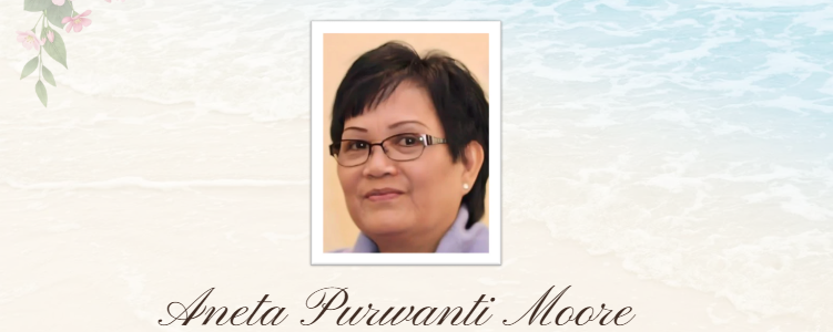 Celebration of Life – Aneta Purwanti Moore